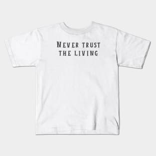 Never Trust The Living Kids T-Shirt